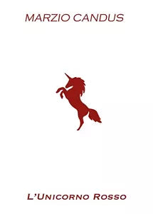 L’unicorno rosso di Marzio Candus, 2020, Marzio Candus