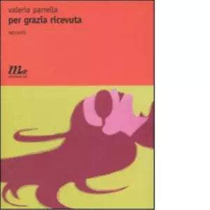 Per grazia ricevuta di Valeria Parrella