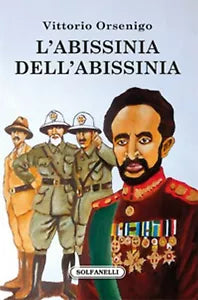L’ABISSINIA DELL’ABISSINIA di Vittorio Orsenigo, Solfanelli Edizioni