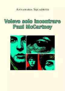 Volevo solo incontrare Paul McCartney di Annamaria Squadrito