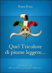 Quel tricolore di piume leggere... di Bruna Rossi, 2012, Youcanprint