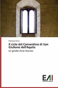 Il ciclo del Conventino di San Giuliano dell Aquila