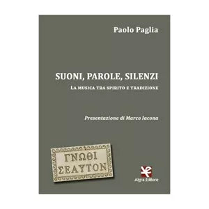 Suoni, parole, silenzi. La musica tra spirito e tradizione di Paolo Paglia