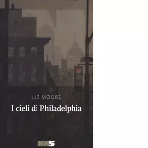 I cieli di Philadelphia di Liz Moore