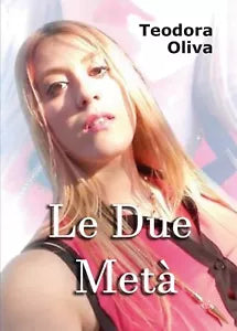 Le due meta di Teodora Oliva, 2019, Youcanprint