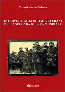 Interviste agli ultimi veterani della seconda guerra mondiale di Matteo Corneli