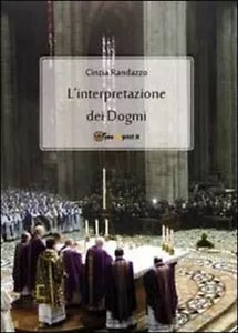 L’interpretazione dei dogmi - Cinzia Randazzo, 2011, Youcanprint