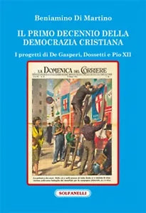 Il primo decennio della Democrazia Cristiana i progetti di De Gasperi