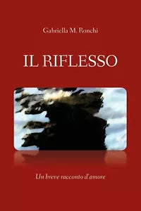 Il riflesso di Gabriella Marchi, 2019, Youcanprint