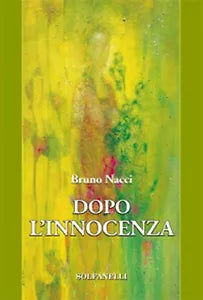 DOPO L’INNOCENZA di Bruno Nacci, Solfanelli Edizioni