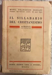 Il sillabario del Cristianesimo di Mons. Francesco Olgiati, 1942, Societa Edit