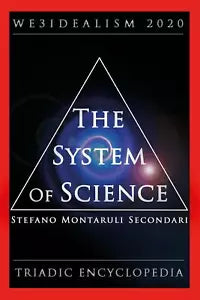 The System of Science. We3idealism 2020. Triadic Encyclopedia di Stefano Montaru