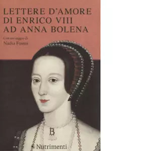 Lettere d amore di Enrico VIII ad Anna Bolena a cura di I Plescia