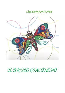 Il bruco Giacomino di Lia Sparatore