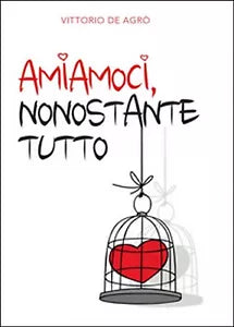 Amiamoci, nonostante tutto di Roberto Sapienza, 2015, Youcanprint