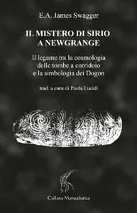 IL MISTERO DI SIRIO A NEWGRANGE Il legame tra la cosmologia delle tombe a corri
