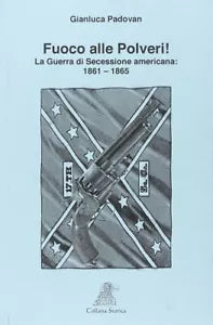 FUOCO ALLE POLVERI La Guerra di Secessione americana 1861