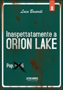 Inaspettatamente a Orion Lake di Luca Bonardi, 2015, Lettere Animate Editore