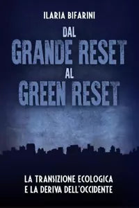 Dal Grande Reset al Green Reset La transizione ecologica e la deriva dell Occid