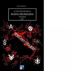 Il lato oscuro della mafia nigeriana in Italia di Fabio Federici