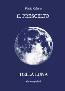 Il prescelto della luna di Flavio Castri