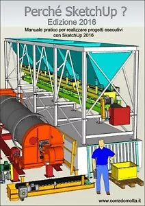 Perche SketchUp? Edizione 2016 di Corrado Motta, 2016, Youcanprint