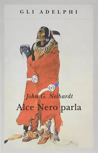 Alce Nero parla Vita di uno stregone dei sioux Oglala
