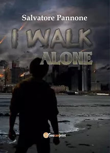 I walk alone di Salvatore Pannone, 2017, Youcanprint