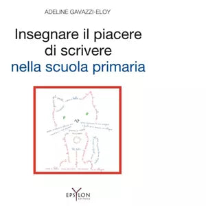 Insegnare il piacere di scrivere nella scuola primaria di Adeline Gavazzi