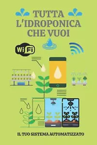 Tutta l’idroponica Che Vuoi di Davide Diana 2019 Indipendently Published