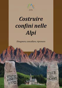 Costruire confini nelle Alpi. Disegnare, cancellare, riprovare di Luca Giarelli,