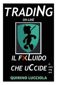 Trading online - il fluido che uccide di Quirino Lucciola, 2020, Youcanprint