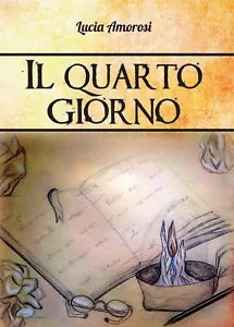 Il quarto giorno di Lucia Amorosi, 2016, Youcanprint