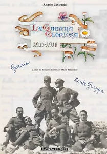 La guerra Gloriosa Memorie di un mitragliere da Gorizia al Monte Grappa di A Cu