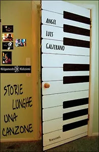 Storie lunghe una canzone di Angel Luis Galzerano, 2016, Gilgamesh Edizioni