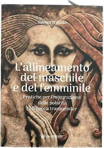 L Allineamento del Maschile e del Femminile Pratiche per l integrazione della p