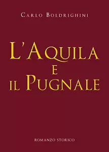 L’aquila e il pugnale di Carlo Boldrighini, 2019, Youcanprint