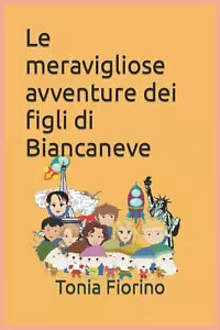 Le meravigliose avventure dei figli di Biancaneve di Tonia Fiorino 2021 Ind