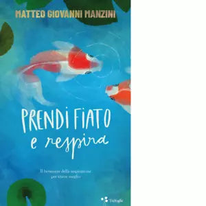 Prendi fiato e respira di Matteo Giovanni Manzini