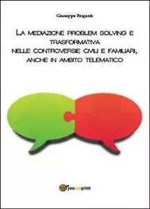 La mediazione problem solving e trasformativa nelle controversie civili e famili