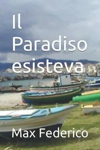 Il Paradiso esisteva di Max Federico
