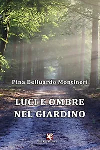 Luci e ombre nel giardino di Pina Belluardo Montineri, Algra Editore