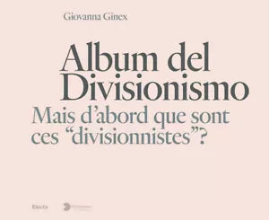 Album del Divisionismo Mais d abord que sont ces divisionnistes