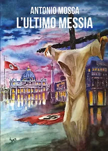 L’ultimo Messia di Antonio Mosca, 2018, Youcanprint