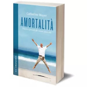 Amortalita di Catherine Mayer, 2012, Iacobelli Editore