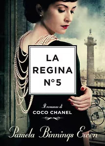 La regina N 5 Il romanzo di Coco Chanel