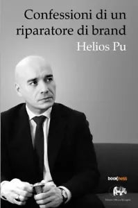 Confessioni di un riparatore di brand di Helios Pu