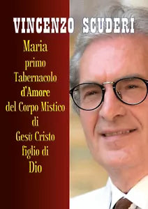 Maria, Primo Tabernacolo d’amore del Corpo Mistico di Gesu Cristo figlio di Dio