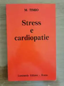 Stress e cardiopatie - M. Timio - Lombardo editore - 1980 - AR
