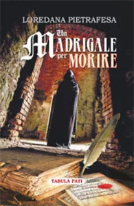 Un madrigale per morire di Loredana Pietrafesa, 2015, Tabula Fati